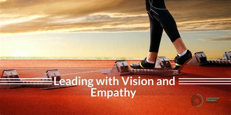 Leading with Vision and Empathy