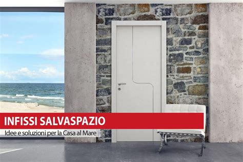 Infissi Salvaspazio Idee E Soluzioni Per La Casa Al Mare