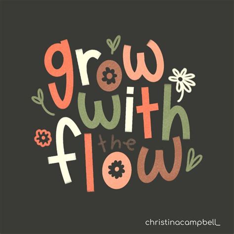 Grow With The Flow Go With The Flow Growth Quote Uncertainty Quote Short Quote Simple Quote