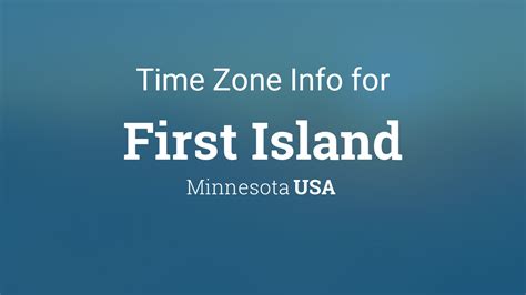 Time Zone & Clock Changes in First Island, Minnesota, USA