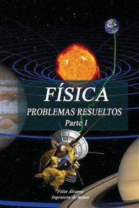 F Sica Problemas Resueltos Parte I Felix Alvarez