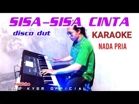 Sisa Sisa Cinta Karaoke Disco Dut Nada Pria Youtube