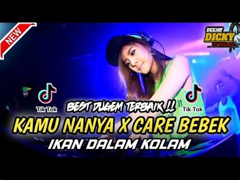 DJ KAMU NANYA X CARE BEBEK VIRAL DJ IKAN DALAM KOLAM NEW BEST DUGEM