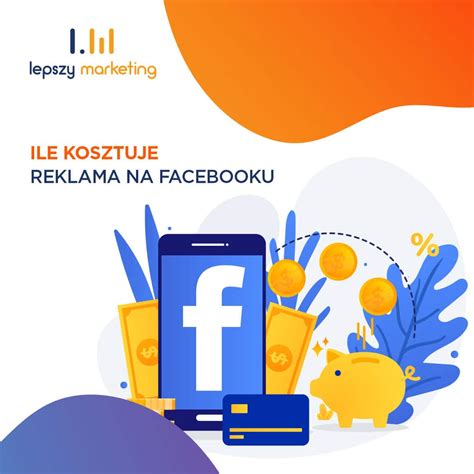 Ile Kosztuje Reklama Na Facebooku Lepszy Marketing