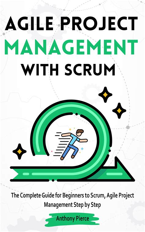 Agile Project Management With Scrum The Complete Guide For Beginners