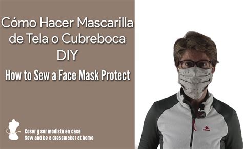 Hacemos En Casa Una Mascarilla De Tela O Cubreboca Para Ayudarnos A