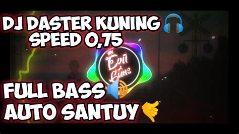 DJ TIKTOK VIRAL TANTE DASTER KUNING 2020 SPEED 0 75 FULL BASS