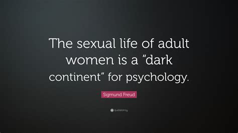 Sigmund Freud Quote “the Sexual Life Of Adult Women Is A “dark Continent” For Psychology”