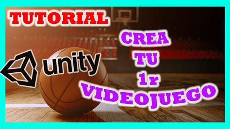 Unity Tutorial Espa Ol Para Principiantes Serie Crea Tu Primer