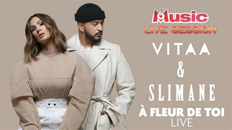 A Fleur De Toi En LIVE M6Music Live Session Vitaa Slimane YouTube