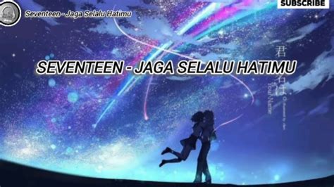 Jaga Selalu Hatimu Seventeen Lirik Lagu Kau Jaga Selalu Hatimu