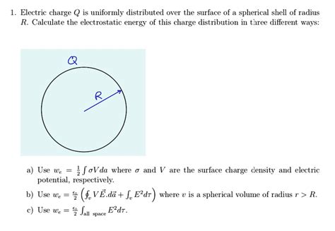 Electric Charge Q Is Uniformly Distributed Over The Surface Of A Spherical Shell Of Radius R