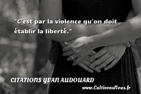 Cest Par La Violence Quon Doit établir La Liberté Une Citation D