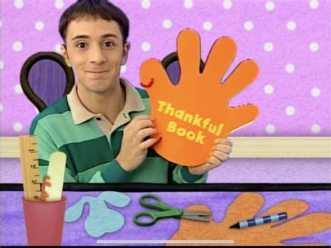 Blues Clues Thankful Steve Is Making A Thankful Book For A