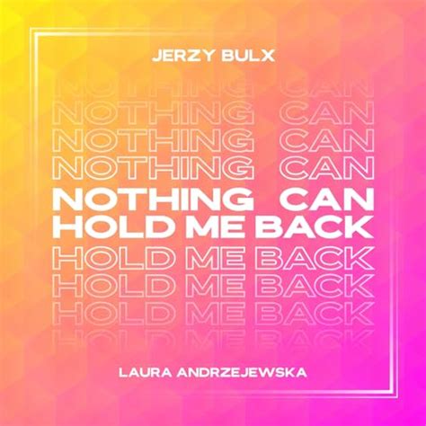 Nothing Can Hold Me Back By Jerzy Bulx And Laura Andrzejewska On Amazon