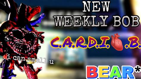 Bear New Weekly Bob C A R D I O B Youtube