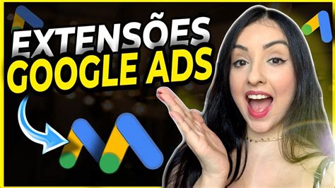 Extens Es Google Ads Como Criar Extens Es De An Ncios No Google Ads