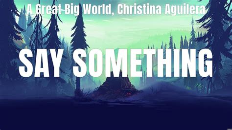 A Great Big World Christina Aguilera Say Something Lyrics Sia Ed