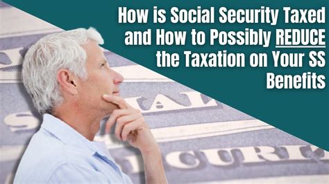 How Is Social Security Taxed And How To Possibly Reduce The Taxation On