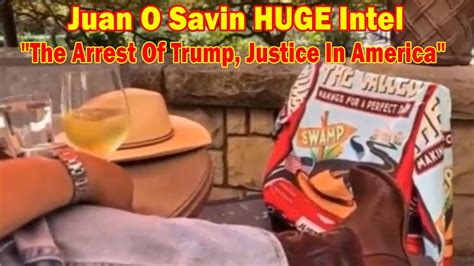 Juan O Savin HUGE Intel The Arrest Of Trump Justice In America