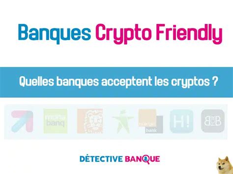 Banque Crypto Friendly Quelles Banques Acceptent