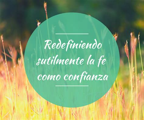 Redefiniendo Sutilmente La Fe Como Confianza Grace Evangelical Society