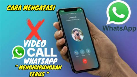 Cara Mengatasi Video Call Whatsapp Menghubungkan Terus Youtube