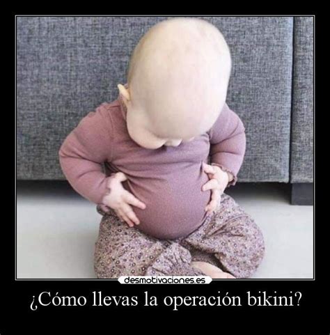Cómo llevas la operación bikini Desmotivaciones