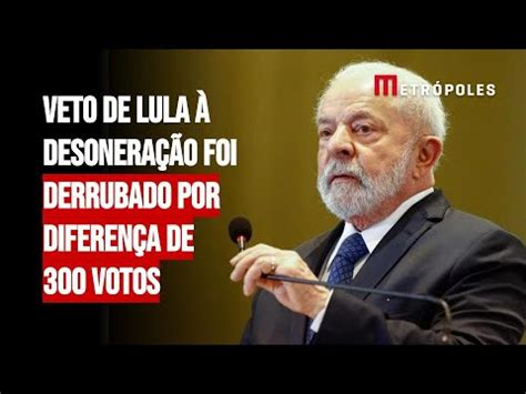 Veto De Lula Desonera O Foi Derrubado Por Diferen A De Votos