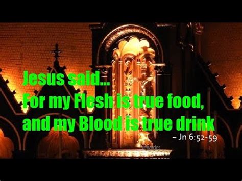 Jesus Said For My Flesh Is True Food And My Blood Is True Drink YouTube