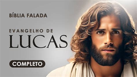 Evangelho De Lucas Completo B Blia Falada Acf Youtube