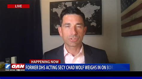 Former Dhs Acting Secretary Chad Wolf Weighs In On Border Crisis Part 1