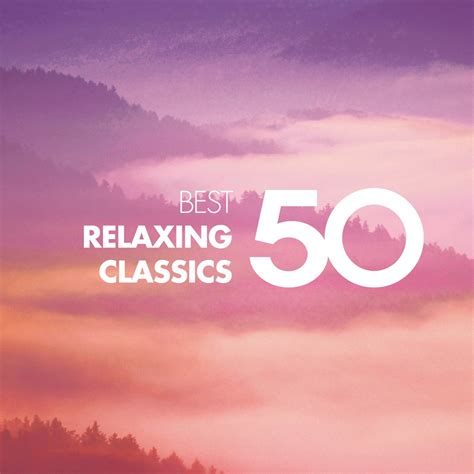 ‎50 Best Relaxing Classics Album By Various Artists Apple Music