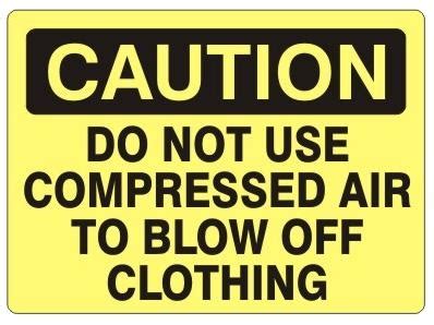 Caution Do Not Use Compressed Air To Blow Off Clothing Sign