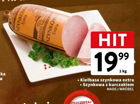 Promocja Kie Basa Szynkowa Extra Szynkowa Z Kurczakiem Madej Wr Bel Kg