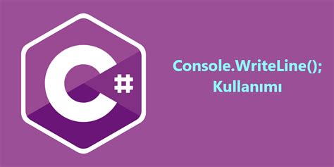 C Console Writeline Metodu Nas L Kullan L R Bizneyapiyoruzki