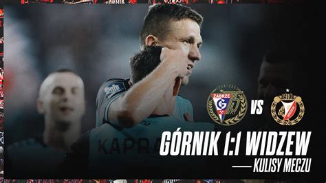 Kulisy Meczu G Rnik Zabrze Widzew D Youtube