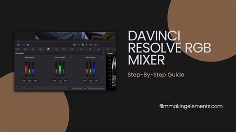 How To Use Davinci Resolve Rgb Mixer Step By Step Guide