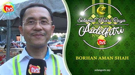 Selamat Hari Raya Aidilfitri 2019, Borhan Aman Shah - SelangorTV