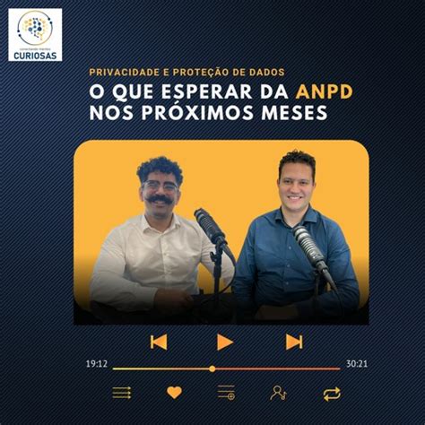 Stream Anpd O Que Esperar Da Autoridade Nos Pr Ximos Meses By