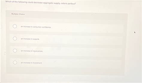 Solved Which Of The Following Could Decrease Aggregate Chegg