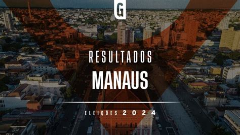 Veja A Lista Dos Vereadores De Manaus Eleitos Neste Domingo