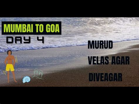 Mumbai To Goa Day Murud Velas Agar Beach Diveagar Goa