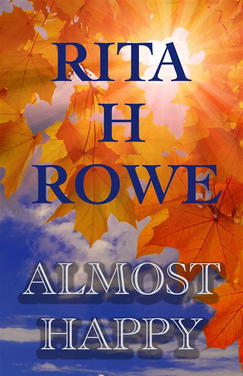 Almost Happy By Rita H Rowe Goodreads