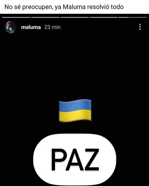 No Sé Preocupen Ya Maluma Resolvió Todo Memes