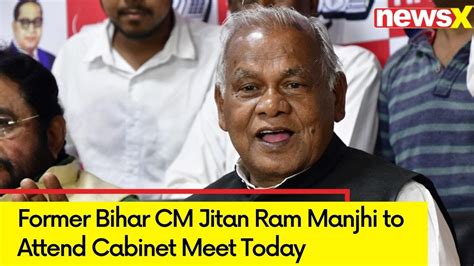 Former Bihar CM Jitan Ram Manjhi To Attend Cabinet Meet Today Modi