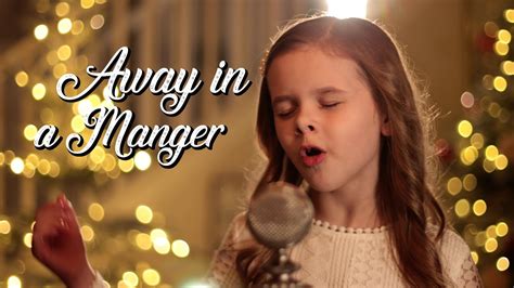 Away In A Manger 9 Year Old Claire Crosby YouTube