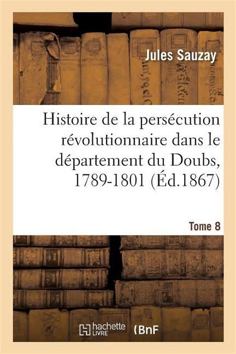 Histoire De La Pers Cution R Volutionnaire Dans Le D Partement Du Doubs