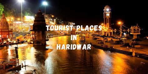 42 Tourist Places in Haridwar | Top Tourist Attractions.