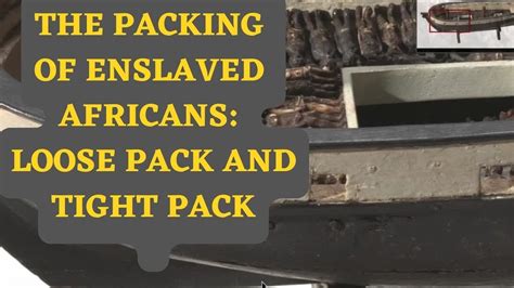 Loose Pack And Tight Pack The Packing Of Slave Ships Youtube